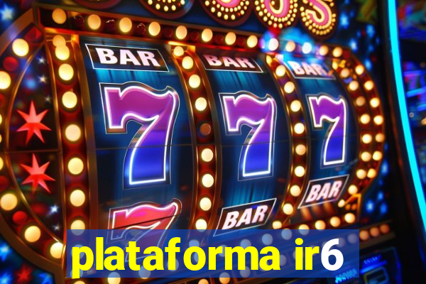 plataforma ir6